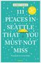 Harriet Baskas: 111 Places in Seattle That You Must Not Miss, Buch