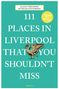 Peter de Figueiredo: 111 Places in Liverpool That You Shouldn't Miss, Buch