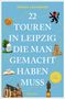 "22 TOUREN IN LEIPZIG DIE MAN GEMACHT HABEN MUSS" von Priska Lachmann. Symbole wie ein Löwe, Völkerschlachtdenkmal und Kirche., Buch
