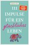 "111 Impulse für ein glückliches Leben." "ANJANA GILL." "SPIEGEL Bestseller-Autorin." Illustrierter bunter Elefant., Buch