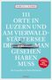 Marcus X. Schmid: 111 Orte in Luzern und am Vierwaldstättersee, die man gesehen haben muss, Buch