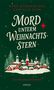 „Mord unterm Weihnachtsstern“ in weißer Schrift, mit winterlicher Dorfszene und rotem Weihnachtsstern auf grünem Hintergrund., Buch