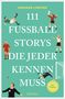 Rüdiger Liedtke: 111 Fußball-Storys, die jeder kennen muss, Buch