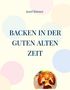 Josef Rönner: Backen in der guten alten Zeit, Buch