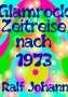 Ralf Johann: Glamrock Zeitreise nach 1973, Buch
