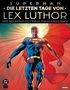 "Superman: Die letzten Tage von Lex Luthor" steht über einer Illustration von Superman im Anzug mit einem roten Cape., Buch