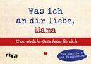 Alexandra Reinwarth: Was ich an dir liebe, Mama - 12 Gutscheine zum Ausfüllen, Buch