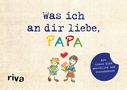 Alexandra Reinwarth: Was ich an dir liebe, Papa - Version für Kinder, Buch