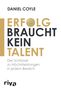Daniel Coyle: Erfolg braucht kein Talent, Buch, Buch