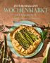 "ZEIT MAGAZIN WOCHENMARKT OFENGERICHTE. Lieblingsrezepte für jede Jahreszeit. Elisabeth Raether. Ein Spargelgericht auf einem Teller.", Buch
