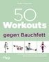 Gabi Fastner: 50 Workouts gegen Bauchfett, Buch, Buch