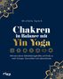 Michéle Spörk: Chakren in Balance mit Yin Yoga, Buch