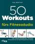 Kay Bartrow: 50 Workouts fürs Fitnessstudio, Buch