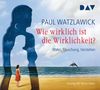 Paul Watzlawick: Wie wirklich ist die Wirklichkeit? - Wahn, Täuschung, Verstehen, 4 CDs, 4 CDs