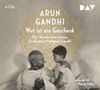 Arun Gandhi: Wut ist ein Geschenk, 4 CDs