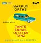 Markus Orths: Ewig währt am längsten-Tante Ernas letzter Tanz, MP3-CD