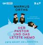 Markus Orths: Ewig währt am längsten - Der Pastor und das letzte Hemd, MP3-CD