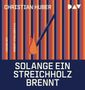 CHRISTIAN HUBER, Solange ein Streichholz brennt. Illustration mit blau-orangenen Streifen und einem brennenden Streichholz., MP3-CD