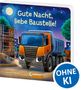Text: "Gute Nacht, liebe Baustelle!"
Illustration: Großer orangefarbener Lastwagen auf nächtlicher Baustelle, Mond und Sterne im Hintergrund.