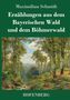 Maximilian Schmidt: Erzählungen aus dem Bayerischen Wald und dem Böhmerwald, Buch