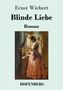 Ernst Wichert: Blinde Liebe, Buch
