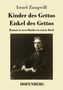 Israel Zangwill: Kinder des Gettos / Enkel des Gettos, Buch