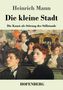 "Heinrich Mann, Die kleine Stadt. Die Kunst als Störung des Stillstands. HOFENBERG." Gemälde mit Menschen in historischem Stil., Buch