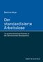 Bettina Wyer: Der standardisierte Arbeitslose. Langzeitarbeitslose Klienten in der aktivierenden Sozialpolitik, Buch