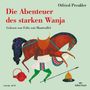 Otfried Preußler: Die Abenteuer des starken Wanja, CD,CD,CD,CD