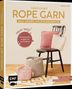 "Häkeln mit Rope Garn: Das große Anleitungsbuch. Super easy! Wunderschöne Projekte für dein Zuhause. Mit Tipps zur Größenanpassung." Ein Stuhl mit gehäkeltem Kissen und Taschen im Vordergrund., Buch