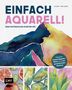 Lacey Walker: Einfach Aquarell! Dein Watercolor-Starter-Set mit Anleitungen inklusive Aquarellpapier-Block und vorgezeichneten Motiven zum Sofort-Loslegen, Buch