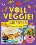 "VOLL VEGGIE! AIRFRYER FÜR TEENAGER." Buntes Design mit Gemüse-Illustrationen und Bildern von vegetarischen Gerichten., Buch