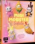 „MINI MONSTER häkeln“ und „Creepy but cute: Anhänger für deine Tasche oder als Sammelfigur.“ Sechs gehäkelte Tierfiguren., Buch