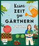 "Keine Zeit zu gärtnern. Easy Ernteglück mit wenig Aufwand. Extra: Plakat mit Aussaatkalender." Illustration mit Pflanzen., Buch
