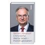 Reiner Haseloff: Christliche Werte leben - Politik gestalten, Buch, Buch
