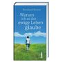 "Warum ich an das ewige Leben glaube" von Reinhard Körner. Eine Person geht auf einem grünen Pfad unter blauem Himmel., Buch