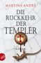 Martina André: Die Rückkehr der Templer, Buch