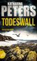 Katharina Peters: Todeswall, Buch, Buch