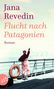 Jana Revedin: Flucht nach Patagonien, Buch