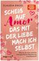 Claudia Engel: Scheiß auf Amor, das mit der Liebe mach ich selbst, Buch