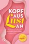 „Julia Henchen: KOPF AUS Lust AN – Wie du deine Lustlosigkeit überwindest und ein erfülltes Sexleben führst.“ Verspieltes Design.