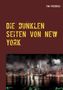 Tim Friedrich: Die dunklen Seiten von New York, Buch