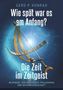 Gerd P. Konrad: Wie spät war es am Anfang? - Die Zeit im Zeitgeist, Buch