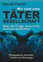Claudia Fischer: Wir sind eine Tätergesellschaft ... und warum wir so daran festhalten!, Buch