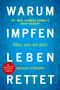 Thomas Schmitz: Warum Impfen Leben rettet - Alles, was wir jetzt wissen müssen, Buch