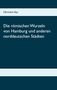 Hermann Ays: Die römischen Wurzeln von Hamburg und anderen norddeutschen Städten, Buch