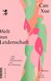 "Welt aus Leidenschaft", "Roman", "Aus dem Chinesischen von Eva Schestag", "Can Xue", "Matthes & Seitz Berlin". Pastellfarbene Silhouetten., Buch