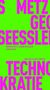 Markus Metz / Georg Seeßlen, Technokratie. Großes pinkes "TECHNOKRATIE" auf hellgrünem Hintergrund. , Buch
