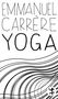 „EMMANUEL CARRÈRE YOGA“ in großen Buchstaben; darunter geschwungene Linien und eine kleine Figur in einem Kreis., Buch
