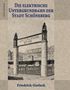 Friedrich Gerlach: Die elektrische Untergrundbahn der Stadt Schöneberg, Buch